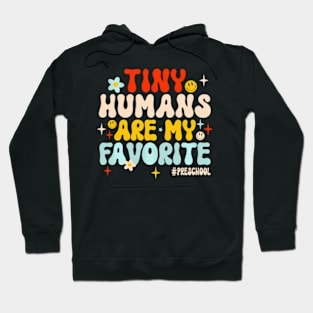 Tiny Humans Are My Favorite Preschool Teacher Hoodie